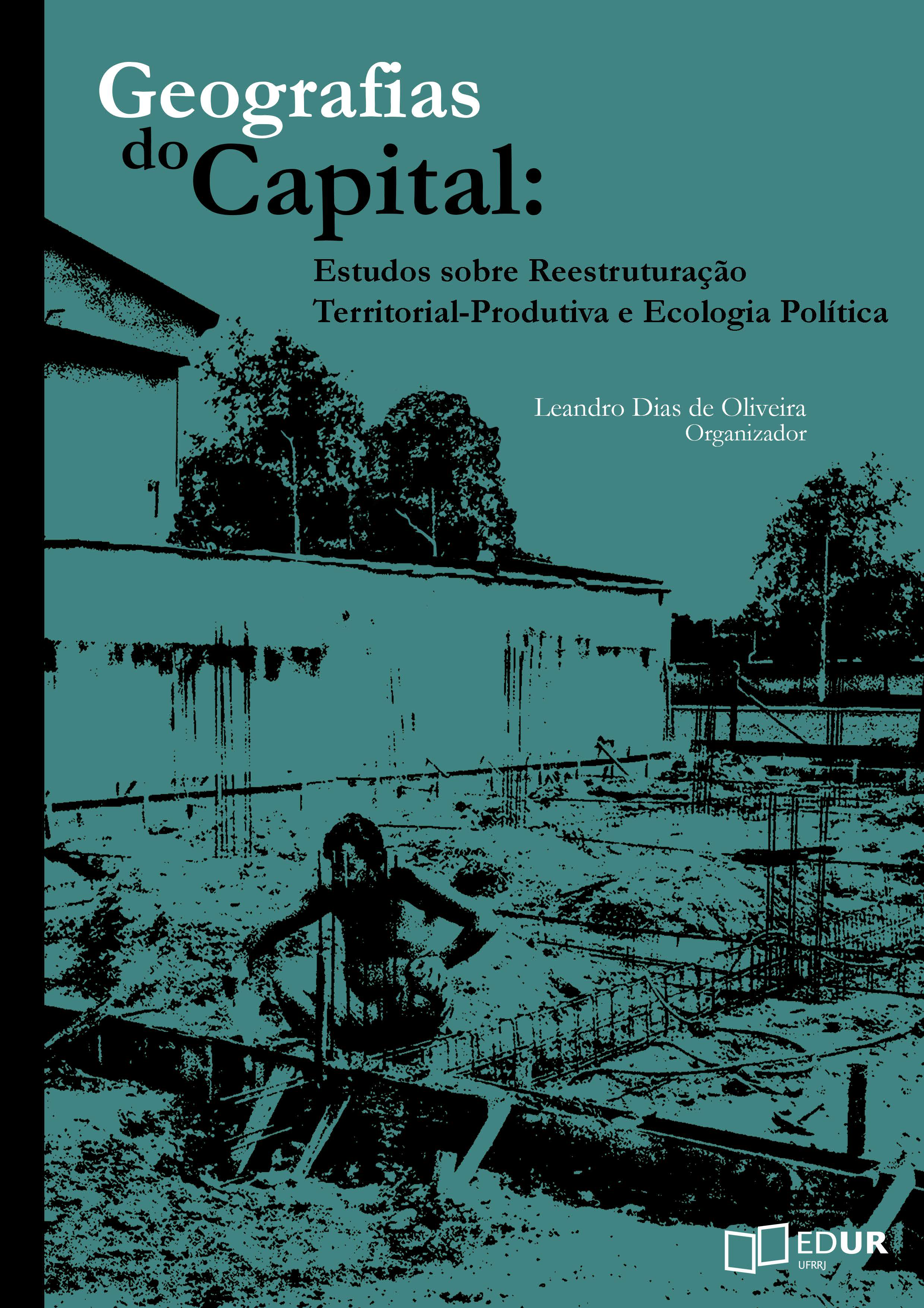 Capa do livro "Geografias do capital: estudos sobre a reestruturação territorial-produtiva e ecologia política"