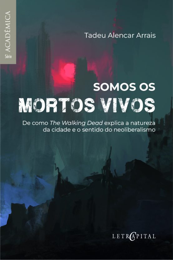 Capa do livro "Somos os mortos vivos" de Tadeu Alencar Arrais