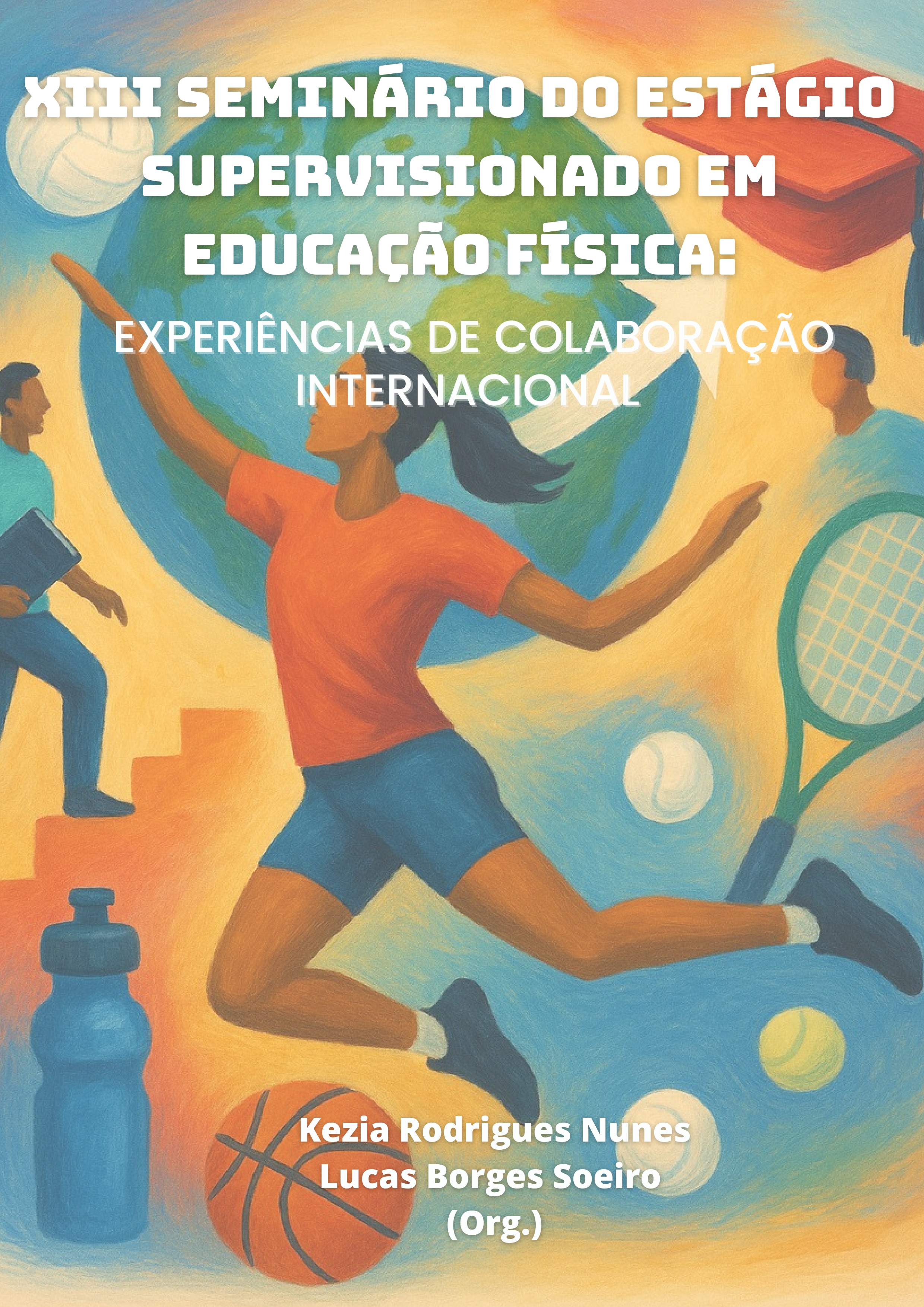 					Visualizar v. 11 n. 1 (2026): XIII SEMINÁRIO DO ESTÁGIO SUPERVISIONADO EM EDUCAÇÃO FÍSICA: EXPERIÊNCIAS DE COLABORAÇÃO INTERNACIONAL
				