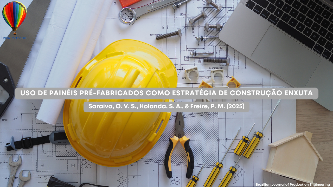 USO DE PAINÉIS PRÉ-FABRICADOS COMO ESTRATÉGIA DE CONSTRUÇÃO ENXUTA Saraiva, O. V. S., Holanda, S. A., & Freire, P. M. (2025)