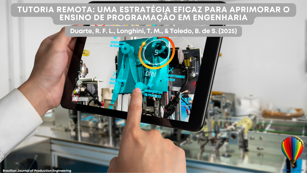 "Uma pessoa segura um tablet diante de um equipamento industrial. Na tela, elementos de realidade aumentada destacam partes da máquina com etiquetas como ‘manutenção necessária’ e ‘verificação em andamento.’ Sobre a imagem, há uma faixa com o título: ‘Tutoria Remota: uma estratégia eficaz para aprimorar o ensino de programação em engenharia. Duarte, R. F. L., Longhini, T. M., & Toledo, B. de S. (2025).’ No canto inferior direito, aparece um logotipo de balão colorido e o número ISSN da revista Brazilian Journal of Production Engineering."