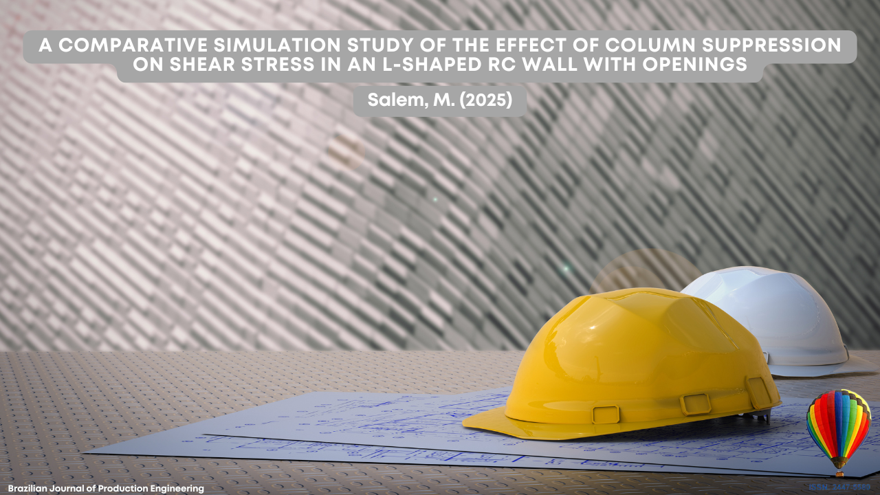 "The image shows two safety helmets, one yellow and one white, placed on top of architectural blueprints on a textured surface. In the background, there is a blurred gray patterned wall. At the top, a gray banner displays the article title: ‘A Comparative Simulation Study of the Effect of Column Suppression on Shear Stress in an L-Shaped RC Wall with Openings.’ Below, the author is credited: Salem, M. (2025). At the bottom right corner, there is a colorful hot air balloon logo with the ISSN number of the Brazilian Journal of Production Engineering."