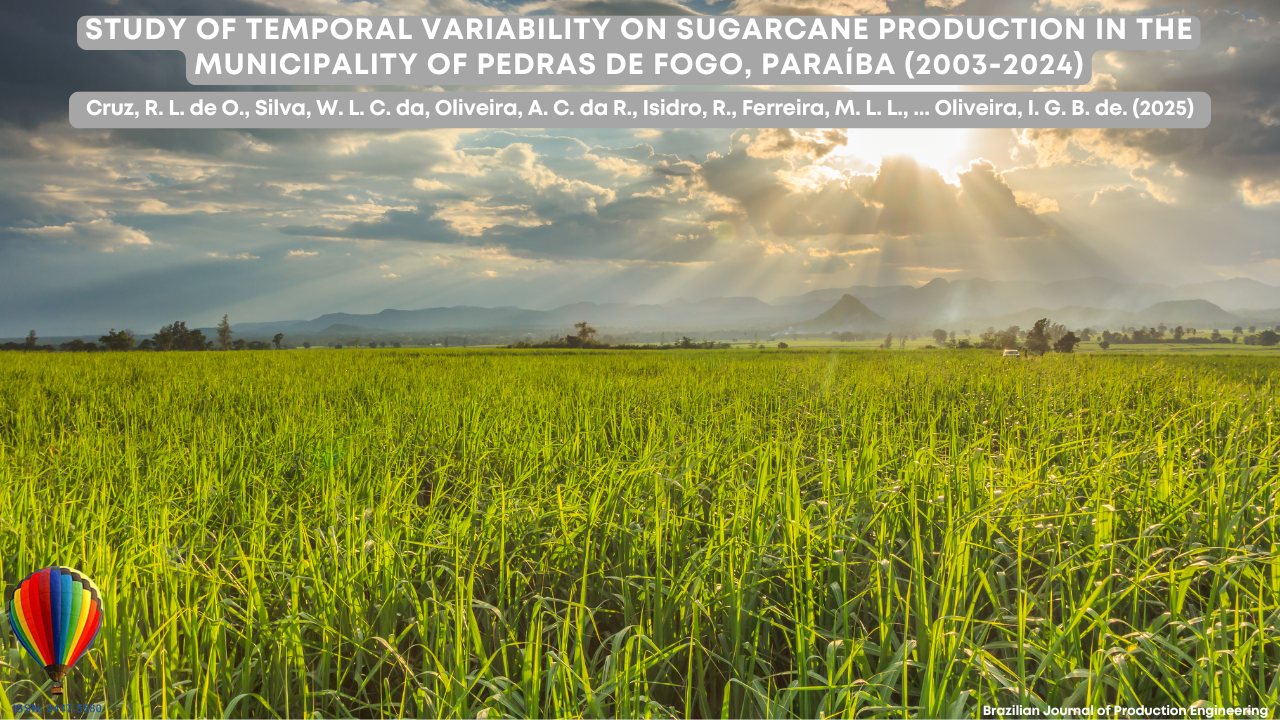 "Image showing a green sugarcane field at sunset, with sunlight rays breaking through clouds on the horizon. At the top, the title of a scientific article from the Brazilian Journal of Production Engineering appears, focusing on the temporal variability of sugarcane production in Pedras de Fogo, Paraíba (2003–2024). In the lower left corner, a colorful hot air balloon represents the journal’s logo."