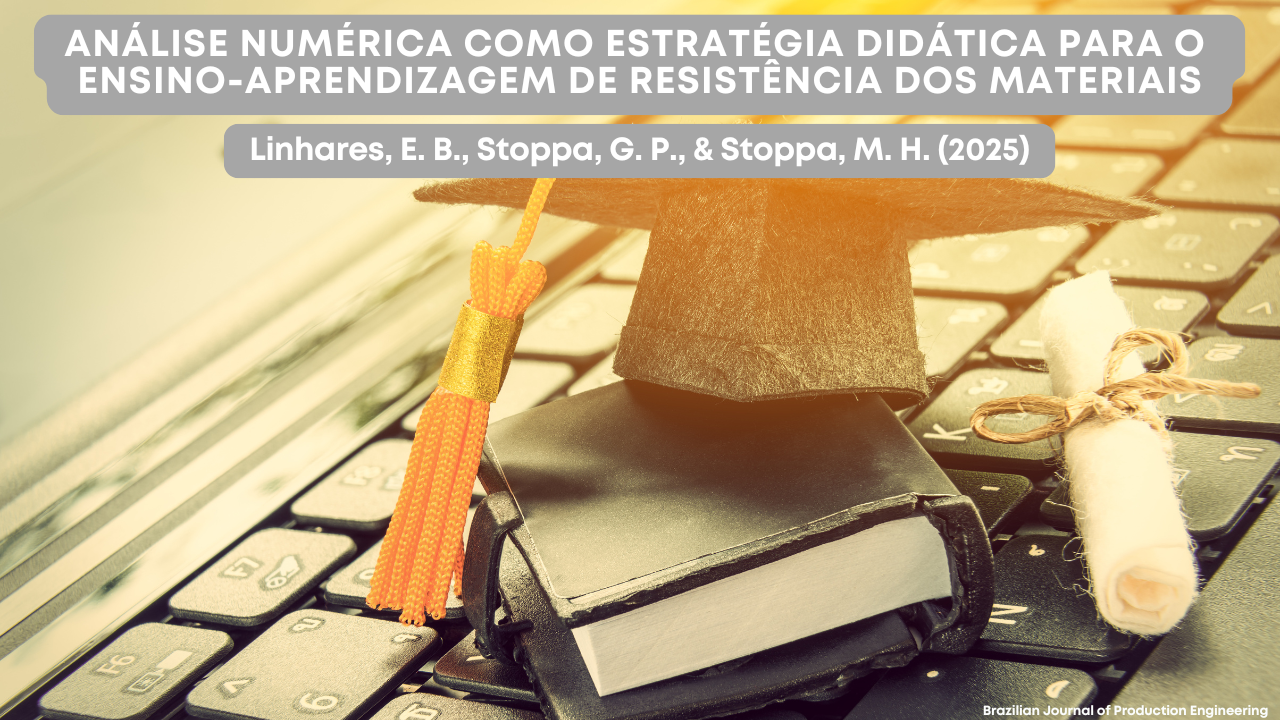 Imagem com fundo de um teclado de notebook sobre o qual estão apoiados um livro preto, um diploma enrolado com fita e um chapéu de formatura com cordão dourado. O título do artigo aparece na parte superior, em destaque: “Análise Numérica como Estratégia Didática para o Ensino-Aprendizagem de Resistência dos Materiais”. Abaixo, constam os autores “Linhares, E. B., Stoppa, G. P., & Stoppa, M. H. (2025)” e o logotipo da Brazilian Journal of Production Engineering no canto inferior direito.