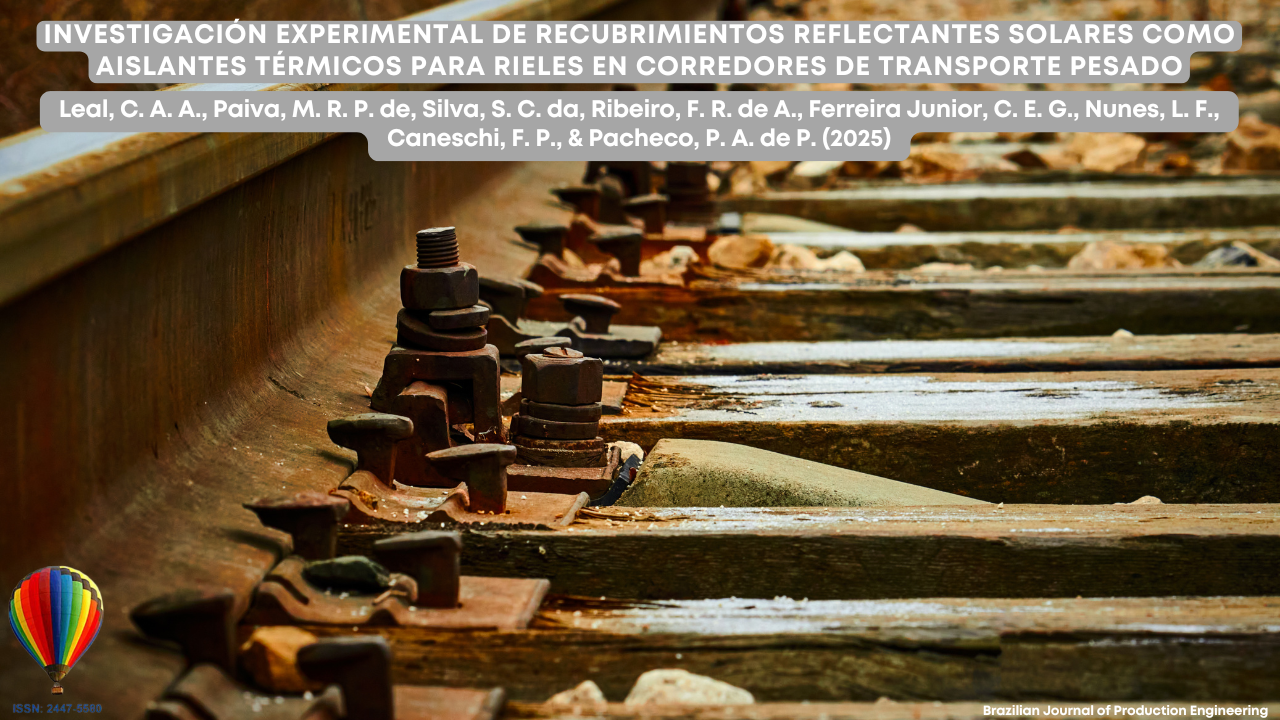 “Imagen en primer plano de rieles ferroviarios con sujetadores metálicos envejecidos y durmientes de madera al fondo. La portada muestra el título del artículo científico ‘Experimental Investigation of Solar-Reflective Coatings as Thermal Insulators for Rails in Heavy-Haul Corridors’ en la parte superior, seguido de los nombres de los autores. En la esquina inferior izquierda aparece el logotipo colorido de la BJPE (un globo aerostático multicolor), y en la esquina inferior derecha el texto ‘Brazilian Journal of Production Engineering’.”