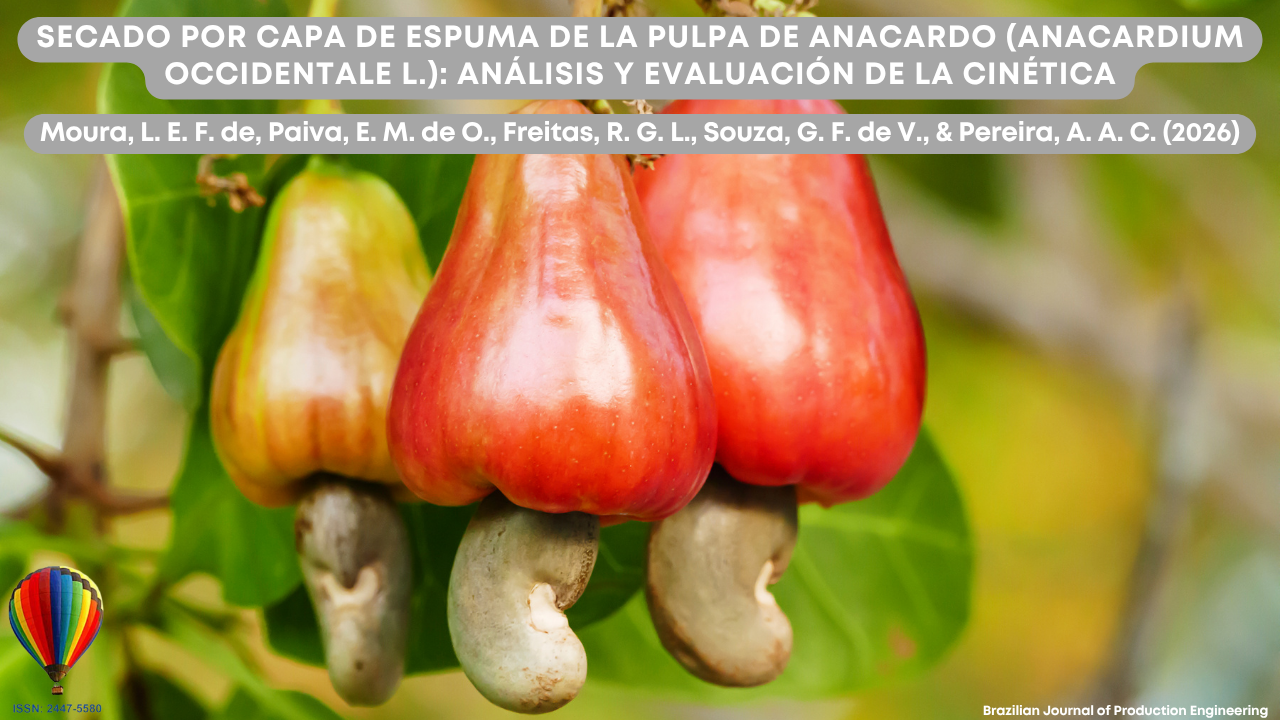 Imagen que muestra frutos de marañón en diferentes etapas de maduración, destacando el pedúnculo carnoso de coloración rojiza y amarillenta, así como la nuez adherida en el extremo inferior. El encuadre en primer plano resalta las características físicas y la calidad del fruto, directamente relacionadas con el procesamiento agroindustrial. La representación visual se relaciona con el estudio del secado en capa de espuma de la pulpa de marañón, una técnica utilizada para aumentar la estabilidad, facilitar el almacenamiento y preservar las propiedades fisicoquímicas del producto. La composición también se vincula con el análisis de la cinética de secado, fundamental para la optimización de procesos en la ingeniería de alimentos. En la parte superior de la imagen aparece el título del artículo “Secado en capa de espuma de la pulpa de marañón (Anacardium occidentale L.): análisis y evaluación de la cinética”, junto con los autores Moura, L. E. F. de, Paiva, E. M. de O., Freitas, R. G. L., Souza, G. F. de V. y Pereira, A. A. C. (2026). En la esquina inferior se muestra la identificación de la Brazilian Journal of Production Engineering y el ISSN de la revista.