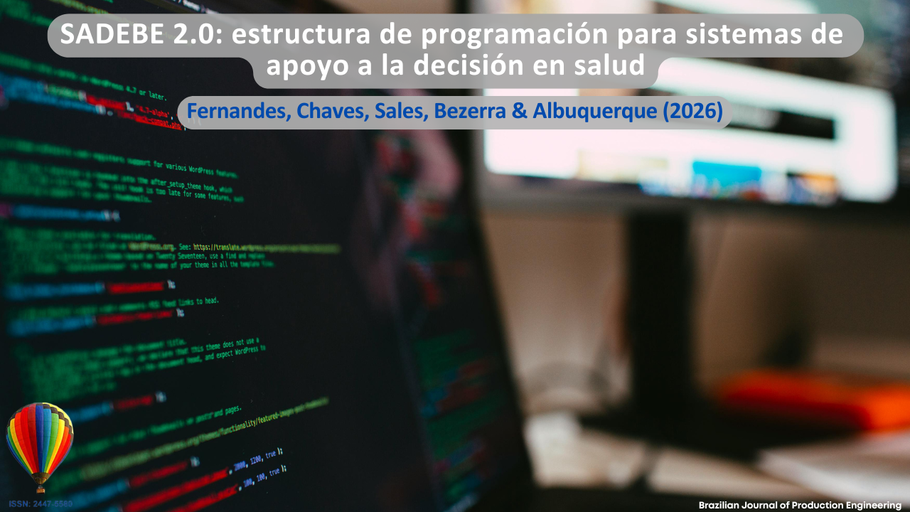 La imagen presenta una pantalla de computadora mostrando líneas de código de programación en un entorno digital, representando el desarrollo de sistemas computacionales orientados al apoyo de decisiones en salud. La composición visual enfatiza elementos de tecnología de la información, programación y procesamiento de datos, asociados con la creación de estructuras computacionales para análisis y soporte en contextos del área de la salud. El fondo desenfocado con monitores refuerza el entorno tecnológico y el ambiente de desarrollo de software. En la parte superior se encuentra el título del artículo “ADEBE 2.0: estructura de programación para sistemas de apoyo a la decisión en salud”, seguido de los autores Fernandes, Chaves, Sales, Bezerra y Albuquerque (2026). En la esquina inferior se muestra la identificación de la Brazilian Journal of Production Engineering y el ISSN de la revista.