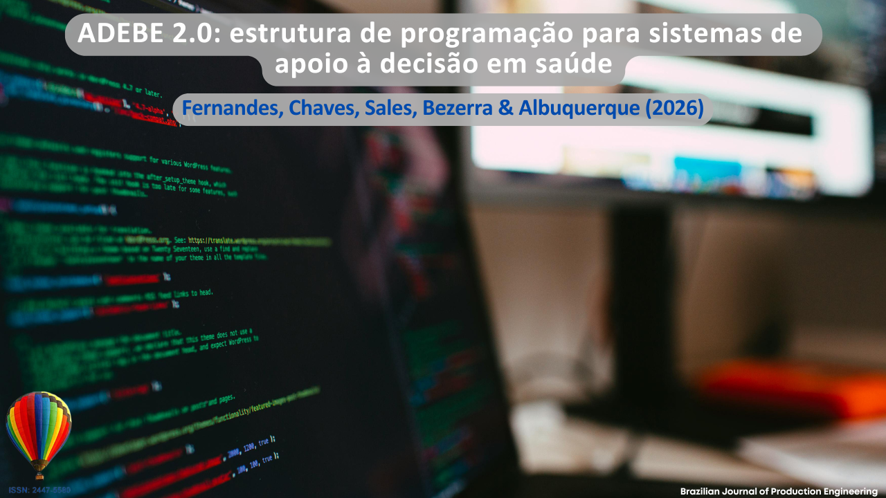 Imagem que apresenta uma tela de computador exibindo linhas de código de programação em ambiente digital, representando o desenvolvimento de sistemas computacionais voltados ao apoio à decisão em saúde. A composição visual enfatiza elementos de tecnologia da informação, programação e processamento de dados, associados à criação de estruturas computacionais para análise e suporte em contextos da área da saúde. O fundo desfocado com monitores reforça o cenário tecnológico e o ambiente de desenvolvimento de software. Na parte superior, encontra-se o título do artigo “ADEBE 2.0: estrutura de programação para sistemas de apoio à decisão em saúde”, seguido dos autores Fernandes, Chaves, Sales, Bezerra e Albuquerque (2026). No canto inferior, consta a identificação da Brazilian Journal of Production Engineering e o ISSN da revista.