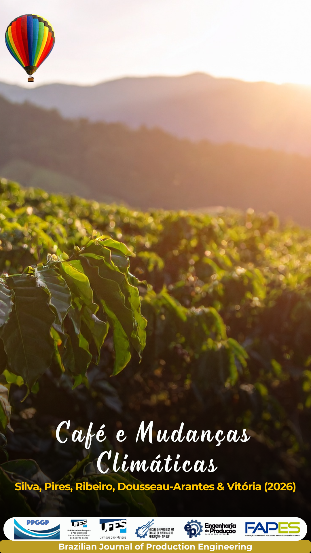 Fotografia de uma plantação de café ao amanhecer, com folhas de cafeeiro em primeiro plano e uma paisagem montanhosa ao fundo. Sobre a imagem, aparece o título “Café e Mudanças Climáticas” e a identificação dos autores “Silva, Pires, Ribeiro, Dousseau-Arantes & Vitória (2026)”. Na parte inferior, estão os logotipos institucionais e a identificação do Brazilian Journal of Production Engineering.