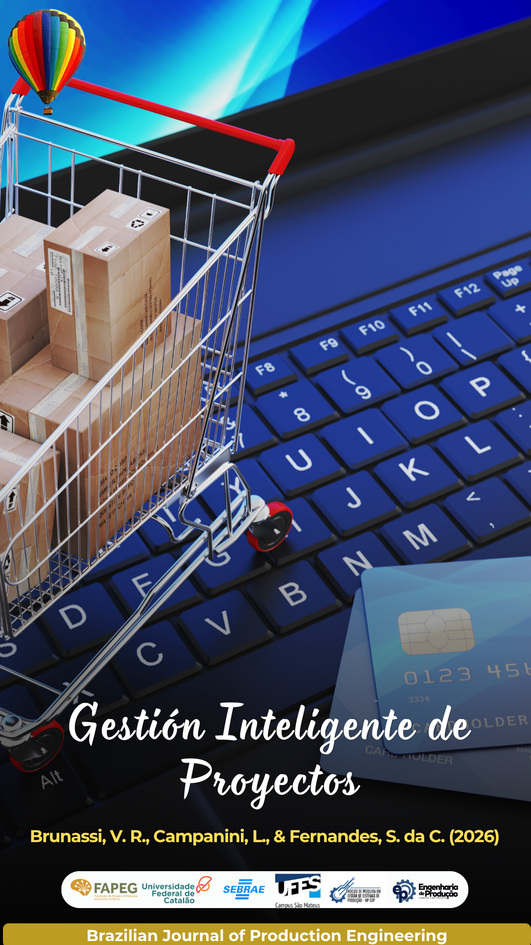 *Portada de divulgación de un artículo científico publicado en la Brazilian Journal of Production Engineering (BJPE). La imagen muestra un carrito de compras con paquetes sobre el teclado de un ordenador, junto a una tarjeta bancaria, simbolizando el comercio electrónico y la transformación digital. La composición representa el uso de Business Intelligence en la gestión de proyectos para apoyar la toma de decisiones basada en datos en empresas de comercio electrónico. En la parte inferior aparece el título "Business Intelligence en la Gestión de Proyectos", seguido por los autores Brunassi, V. R., Campanini, L. y Fernandes, S. da C. (2026), junto con los logotipos de las instituciones colaboradoras y de la BJPE.