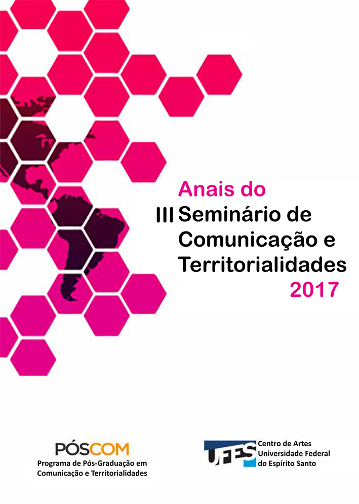 					Visualizar v. 1 n. 3 (2017): Anais do III Seminário Comunicação e Territorialidades: Processos e práticas comunicacionais: articulação entre novas tecnologias, mídia e poder
				